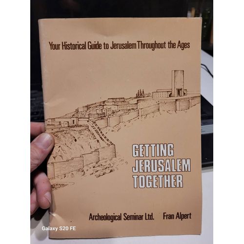 Getting Jerusalem Together .. Your Historical Guide To Jerusalem Throughout The Ages . Fran Alpert