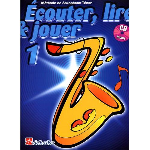 De Haske Ecouter, Lire & Jouer - Saxophone Tenor 1 (Fr)