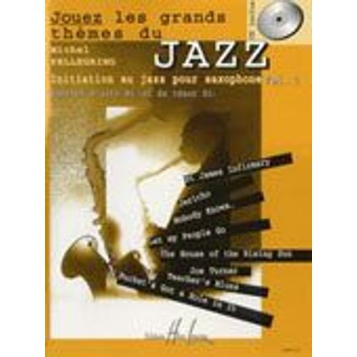 Jouez Les Grands Thèmes De Jazz Saxophone Volume 1