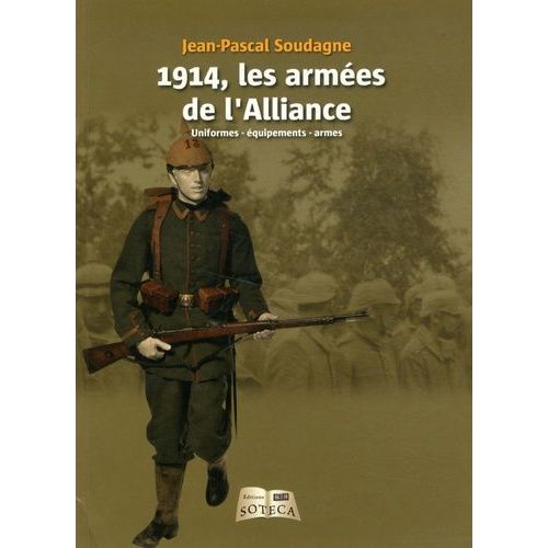 1914, Les Armées De L'alliance - Uniformes - Équipements - Armes