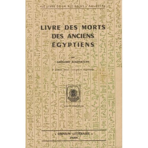 Livre Des Morts Des Anciens Égyptiens. Le Livre De La Vie Dans L'au-Dela