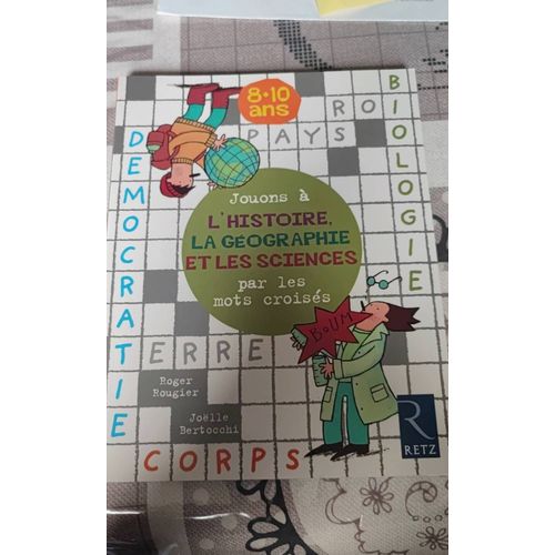 Jouons À L'histoire, La Géographie Et Les Sciences Par Les Mots Croisés 8-10 Ans