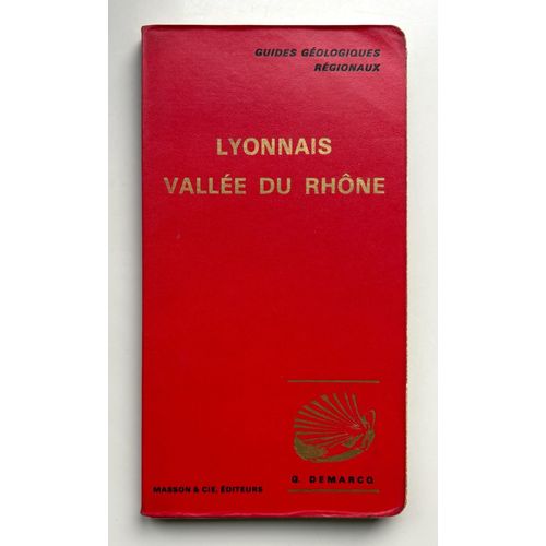 Lyonnais Vallée Du Rhône - De Mâcon À Avignon Guides Géologiques Régionaux