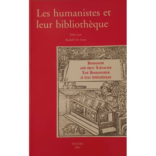 Les Humanistes Et Leur Bibliothèque - Actes Du Colloque International De Bruxelles, 26-28 Août 1999