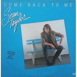 Sean Taylor - Come Back To Me - I Can't Live Without You - Maxi 45 Tours - 1983