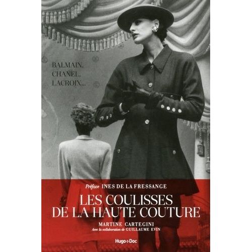 Les Coulisses De La Haute Couture - Balmain, Chanel, Lacroix