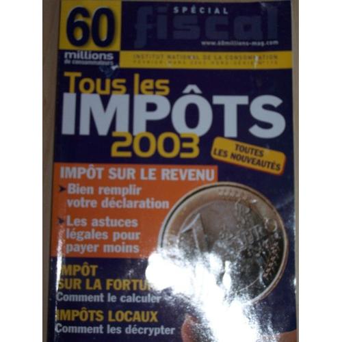 60 Millions De Consommateurs Hors-Série N° 110 : Tous Les Impots 2003