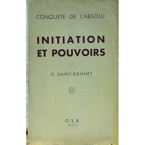 Initiation Et Pouvoirs - G. Saint-Bonnet - 1951