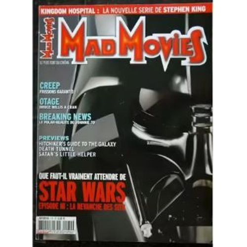 Mad Movies N° 174 _ Avril 2005 _ Star Wars 3 : La Revanche Des Sith : George Lucas / Creep / Kingdom Hospital : Série De Stephen King / Otage : Bruce Willis / Breaking News : Johnnie To