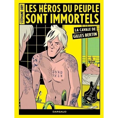 Les Héros Du Peuple Sont Immortels - La Cavale De Gilles Bertin