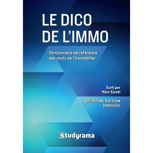 Le Dico De L'immo - Dictionnaire De Référence Des Mots De L'immobilier