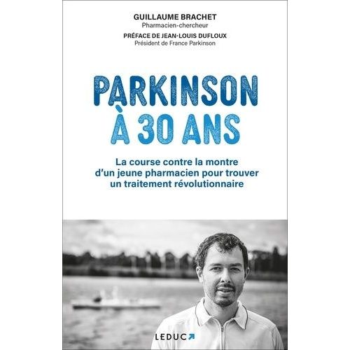 Parkinson À 30 Ans - La Course Contre La Montre D'un Jeune Pharmacien Pour Trouver Un Traitement Révolutionnaire