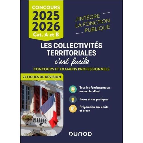 Les Collectivités Territoriales, C'est Facile Catégories A, B Et C - Concours Et Examens Professionnels