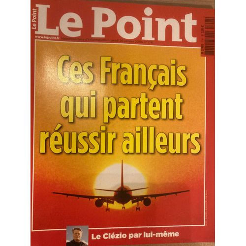 Le Point N 1741 - 26/01/2006 ) Ces Français Qui Partent Réussir Ailleurs - Jmg Le Clézio Par Lui-Même - Le Splendid Dans "Les Bronzés 3" - François Bayrou