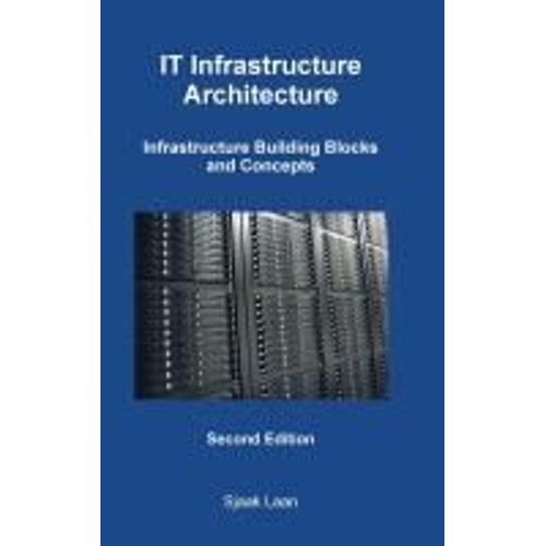 It Infrastructure Architecture - Infrastructure Building Blocks And Concepts Second Edition