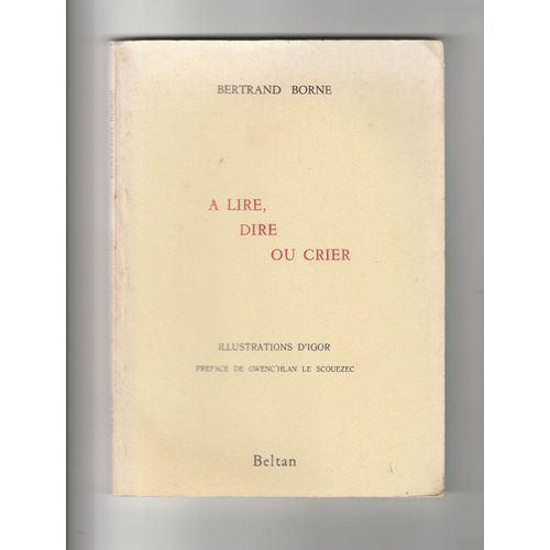 À Lire, Dire Ou Crier Jeune Poésie Bretonne Bertrand Borne Igor Gwenc'hlan Le Scouezec Beltan 1986 Tirage Limité À 300 Exemplaires Sur Vélin D'arches Numérotés Et Signés Bretagne