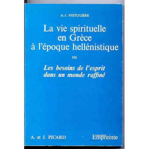 La Vie Spirituelle En Grèce À L'époque Hellénistique Ou Les Besoins De L'esprit Dans Un Monde Raffiné