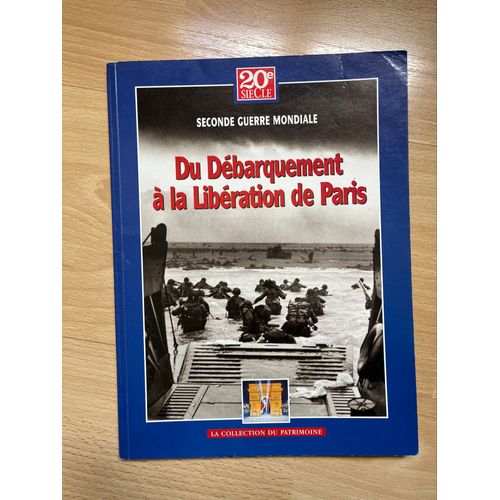 Livre Débarquement Normandie Seconde Guerre Mondiale 1944 Libération Paris 