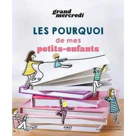 Les Pourquoi De Mes Petits-Enfants