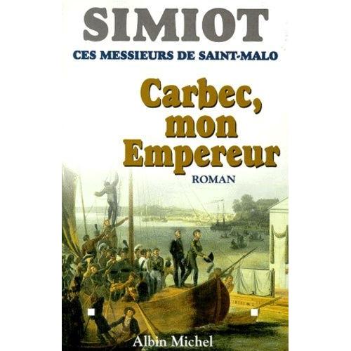 Ces Messieurs De Saint-Malo - Carbec, Mon Empereur!