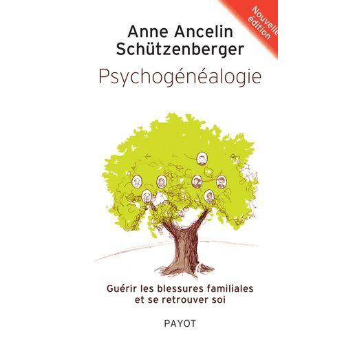 Psychogénéalogie - Guérir Les Blessures Familiales Et Se Retrouver Soi