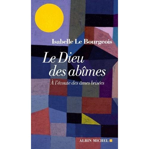 Le Dieu Des Abîmes - A L'écoute Des Âmes Brisées