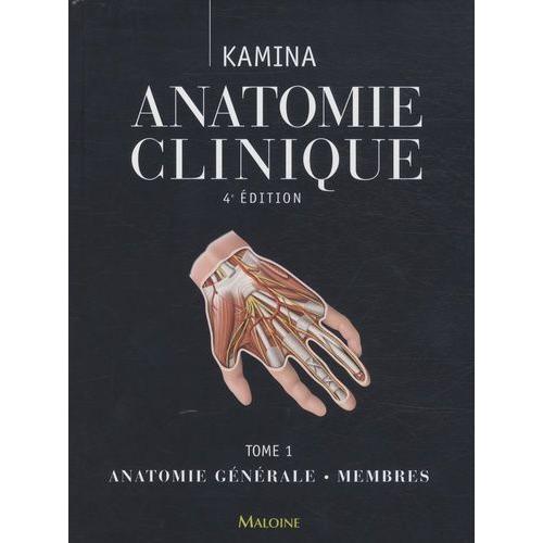 Anatomie Clinique - Tome 1, Anatomie Générale, Membres