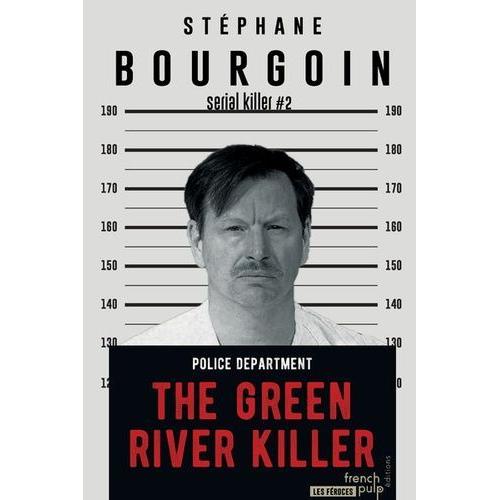 Serial Killer Tome 2 - The Green River Killer