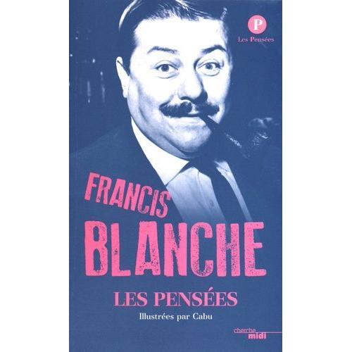 Francis Blanche - Les Pensées