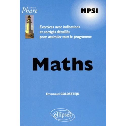 Maths Mpsi - Exercices Avec Indications Et Corriges Detailles Pour Assimiler Tout Le Programme