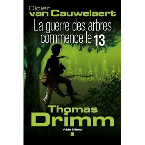 Thomas Drimm Tome 2 - La Guerre Des Arbres Commence Le 13