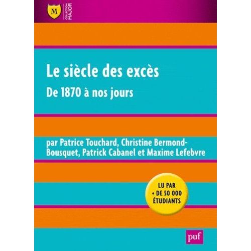 Le Siècle Des Excès - De 1870 À Nos Jours