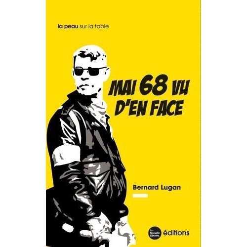 Mai 68 Vu D'en Face - Quand Les Rebelles N'étaient Pas Ceux Qu'on Croit
