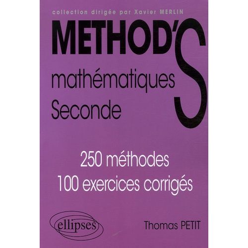 Mathématiques Seconde - 250 Méthodes, 100 Exercices Corrigés