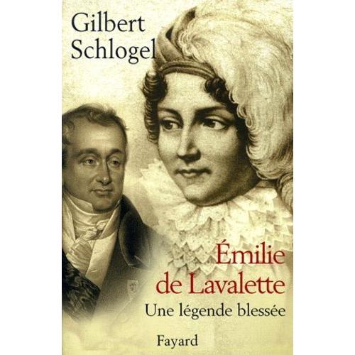 Emilie De Lavalette - Une Légende Blessée