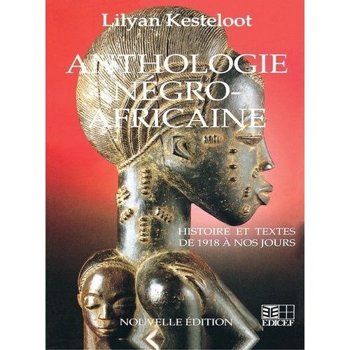 Anthologie Négro-Africaine - Panorama Critique Des Prosateurs, Poètes Et Dramaturges Noirs Du Xxe Siècle