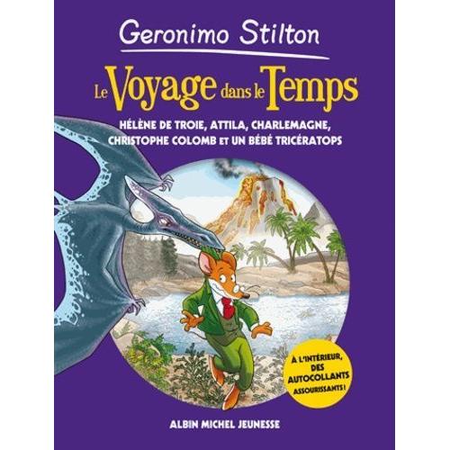 Le Voyage Dans Le Temps Tome 6 - Hélène De Troie, Attila, Charlemagne, Christophe Colomb Et Un Bébé Tricératops