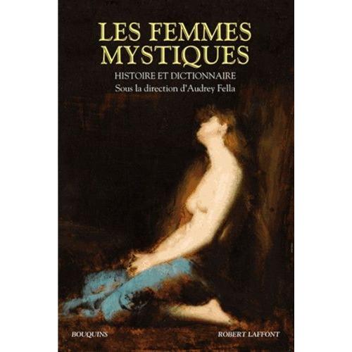 Les Femmes Mystiques - Histoire Et Dictionnaire
