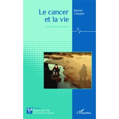 Le Cancer Et La Vie - Journal D'une Année