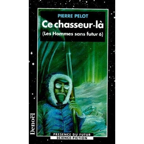 Les Hommes Sans Futur - Tome 6 - Ce Chasseur-Là