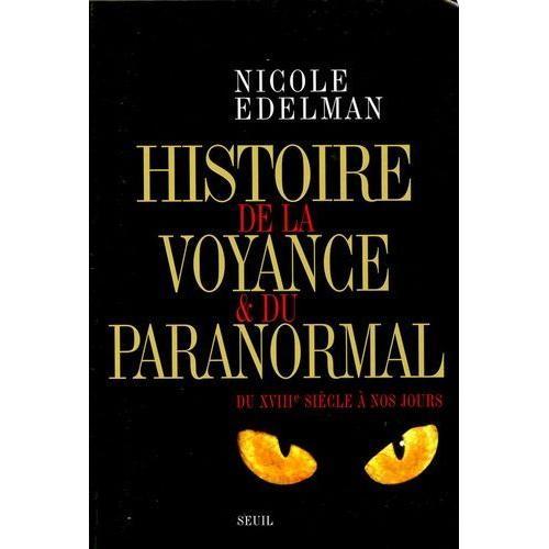 Histoire De La Voyance Et Du Paranormal - Du Xviiie Siècle À Nos Jours