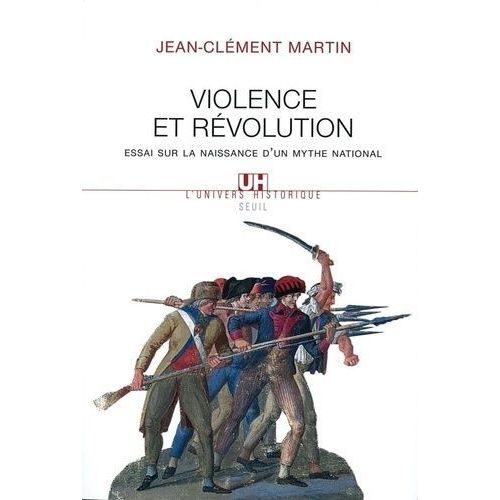 Violence Et Révolution - Essai Sur La Naissance D'un Mythe National