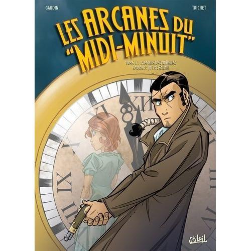Les Arcanes Du "Midi-Minuit Tome 11 - L'affaire Des Origines - Episode 1 : Jim Mc Kalan