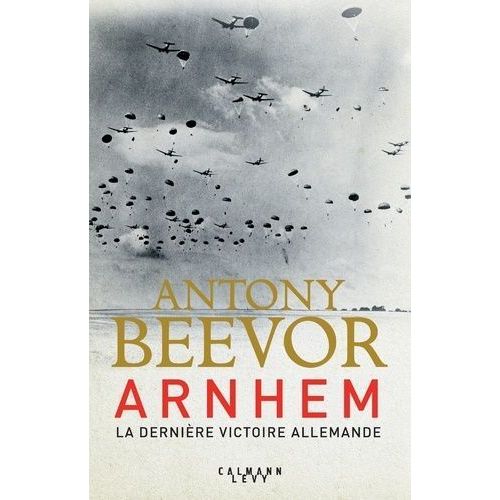 Arnhem - La Dernière Victoire Allemande