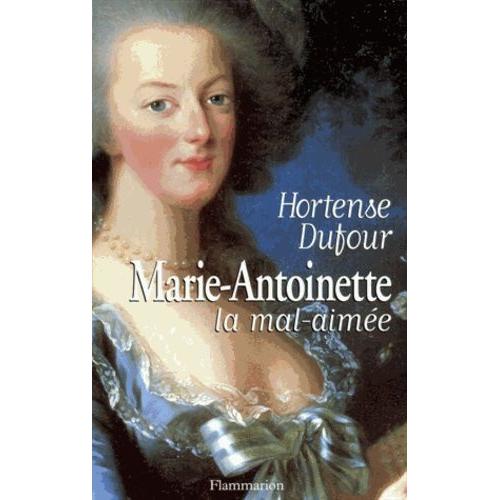 Marie-Antoinette La Mal-Aimée