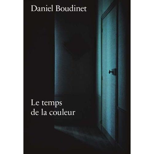 Daniel Boudinet - Le Temps De La Couleur