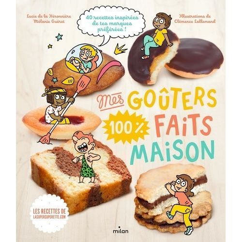 Mes Goûters 100 % Faits Maison