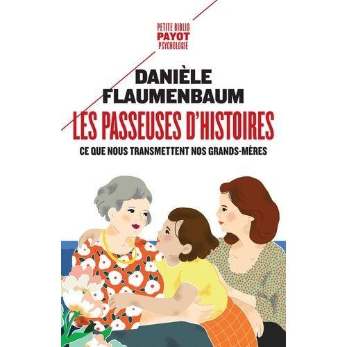 Les Passeuses D'histoires - Ce Que Nous Transmettent Nos Grands-Mères