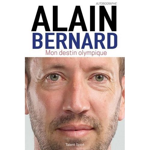 Alain Bernard - Mon Destin Olympique