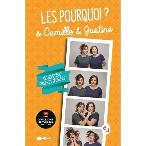 Les Pourquoi ? De Camille & Justine - 100 Questions Drôles Et Décalées Aux Franches Réponses